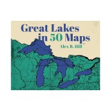 Great Lakes in 50 Maps