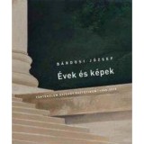 &Eacute;VEK &Eacute;S K&Eacute;PEK - T&Ouml;RT&Eacute;NELEM &Eacute;S/VAGY ESZT&Eacute;TIKUM 1960-2010 - B&aacute;rdosi J&oacute;zsef