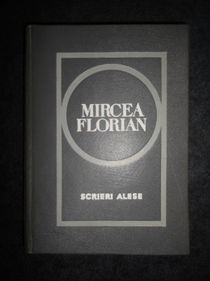 Mircea Florian - Scrieri alese (1968, editie cartonata) foto