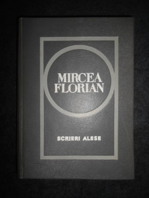 Mircea Florian - Scrieri alese (1968, editie cartonata) foto