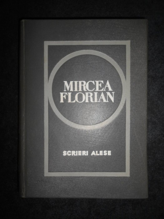 Mircea Florian - Scrieri alese (1968, editie cartonata)