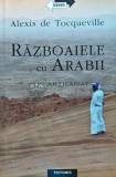 Razboaiele cu arabii - Alexis de Tocqueville, 2004, Tritonic, 120 pagini, Brosata, Istorie - Stare Foarte Buna
