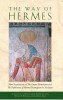 The Way of Hermes: New Translations of &quot;&quot;The Corpus Hermeticum&quot;&quot; and &quot;&quot;The Definitions of Hermes Trismegistus to Asclepius&quot;&quot;