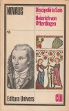 NOVALIS - DISCIPOLII LA SAIS. HEINRICH VON OFTERDINGEN ( CLU )