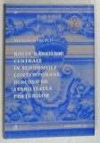 ROLUL BANCILOR CENTRALE IN ECONOMIILE CONTEMPORANE : DINCOLO DE STABILITATEA PRETURILOR de MUGUR ISARESCU , 2023