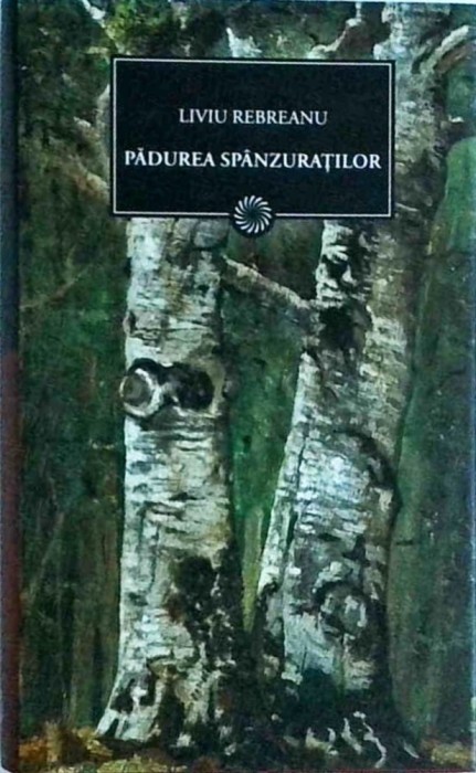 Liviu Rebreanu - Padurea spanzuratilor (2010)