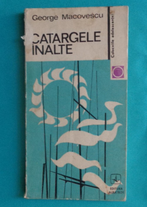 George Macovescu &ndash; Catargele inalte ( prima editie )