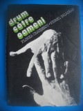 HOPCT DRUM CATRE OAMENI-FLOREA CEAUSESCU /VIOREL SALAGEAN 1984-275 PAGINI