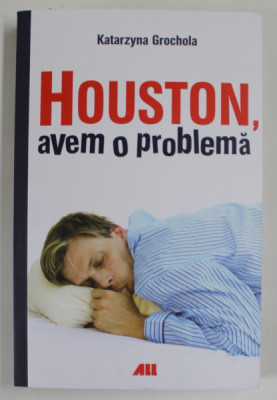 HOUSTON , AVEM O PROBLEMA de KATARZYNA GROCHOLA , 2017 foto