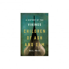 Children of Ash and ELM: A History of the Vikings