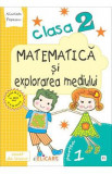 Matematica si explorarea mediului - Clasa 2 Partea 1. Varianta E1 - Caiet - Nicoleta Popescu