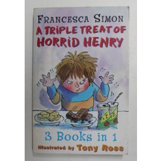A TRIPLE TREAT OF HORRID HENRY by FRANCESCA SIMON , illustrated by TONY ROSS , 2003