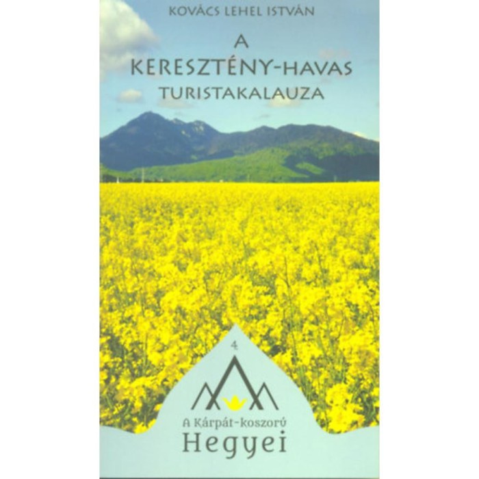 A Kereszt&eacute;ny-havas turistakalauza - Kov&aacute;cs Lehel Istv&aacute;n