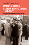 Cumpara ieftin Integrarea Rom&acirc;niei &icirc;n sfera de influență sovietică (1944&ndash;1947). Perspective internaționale și locale, Corint