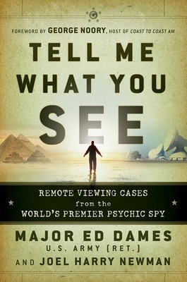 Tell Me What You See: Remote Viewing Cases from the World&amp;#039;s Premier Psychic Spy foto