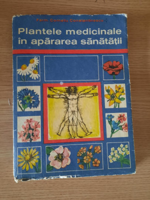 PLANTELE MEDICINALE IN APARAREA SANATATII &amp;ndash; Farm. CORNELIU CONSTANTINESCU (1975) foto