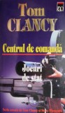 Tom Clancy - Centrul de Comanda: Jocuri de Stat - Roman Beletristica