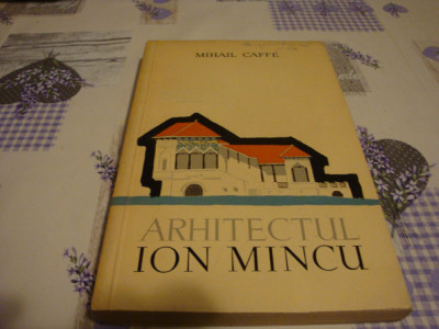 Mihail Caffe - Arhitectul Ion Mincu - 1960 foto