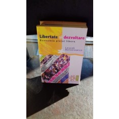 LIBERTATE SI DEZVOLTARE. ECONOMIA PIETEI LIBERE - LESZEK BALCEROWICZ