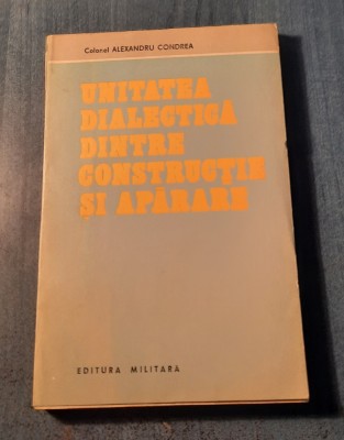 Unitatea dialectica dintre constructie si aparare Alexandru Condrea foto