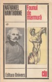 NATHANIEL HAWTHORNE - FAUNUL DE MARMURA ( CLU )