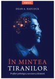 In mintea tiranilor - Dean A. Haycock - Litera