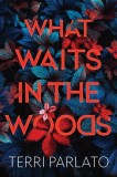 What Waits in the Woods: A Chilling Novel of Suspense with a Shocking Twist