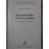 REGIMUL JURIDIC AL CONTRAVENTIILOR. COMENTARII SI EXPLICATII-MIHAI ADRIAN HOTCA-125019