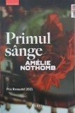 Primul Sange - Amelie Nothomb - Roman Beletristica