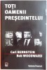 TOTI OAMENII PRESEDINTELUI de CARL BERNSTEIN , BOB WOODWARD , 2006, Rao