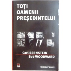 TOTI OAMENII PRESEDINTELUI de CARL BERNSTEIN , BOB WOODWARD , 2006