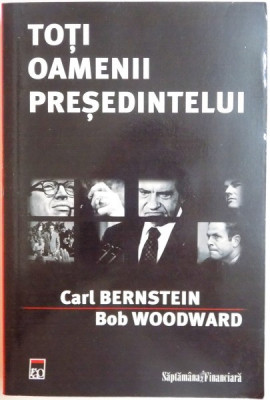 TOTI OAMENII PRESEDINTELUI de CARL BERNSTEIN , BOB WOODWARD , 2006 foto