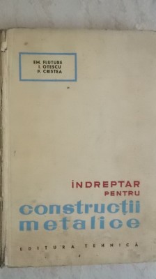 Em. Fluture, s.a. - Indreptar pentru constructii metalice foto
