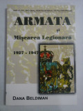ARMATA si Miscarea Legionara 1927-1947 - Dana BELDIMAN