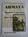 Armata si Miscarea Legionara 1927-1947 - Dana Beldiman - Istorie Romania