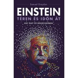Einstein t&eacute;ren &eacute;s időn &aacute;t - Egy &eacute;let 99 r&eacute;szecsk&eacute;ben - Samuel Graydon