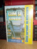 FLORIN CHITA - CUM SI UNDE : GHIDUL SURSELOR DE INFORMARE , 2000 *