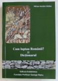 CUM LUPTAU ROMANII ? II - DICTIONARUL de MIHAI ANDREI ALDEA , 2019