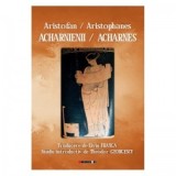 Acharnienii / Acharnes - Liviu Franga, Aristofan, Aristophanes