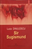 SIR SUGISMUND. POVESTIRI-LUCA DINULESCU