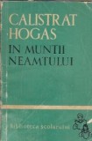 Cumpara ieftin In muntii Neamtului (colectia Biblioteca scolarului) - Calistrat Hogas