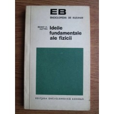 Ernest H. Hutten - Ideile fundamentale ale fizicii