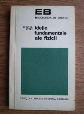 Ernest H. Hutten - Ideile fundamentale ale fizicii foto