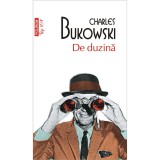 De duzina - Charles Bukowski, Polirom, 2019, 9789734677979, Fictiune, Literatura clasica, Romana, Coperta Brosata, 240 pagini