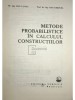 Dan Lungu - Metode probabilistice in calculul constructiilor (Editia: 1982)