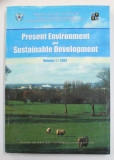 PRESENT ENVIRONMENT AND SUSTAINABLE DEVELOPMENT , VOLUME I / 2007