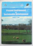 PRESENT ENVIRONMENT AND SUSTAINABLE DEVELOPMENT , VOLUME I / 2007