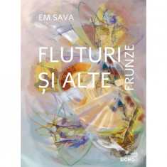 Fluturi si alte frunze, Em Sava, 132 pagini