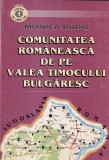 Comunitatea Romaneasca din Valea Timocului Bulgaresc - Monica Budis, Editura Militara, Istorie, 2001, 422 Pagini