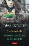 O viață am&acirc;nată. Memoriile bibliotecarei de la Auschwitz - Paperback brosat - Dita Kraus - Polirom, 2020